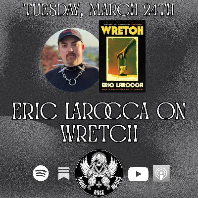 Eric LaRocca on Wretch