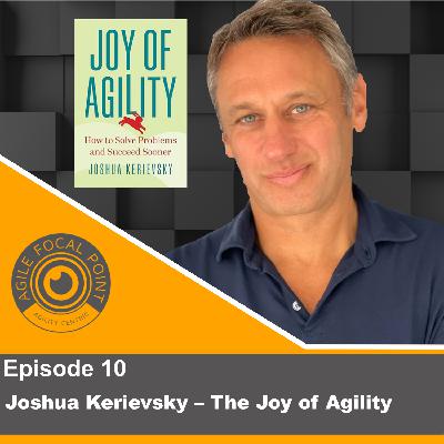 Episode #10 – Joshua Kerievsky – The Joy of Agility