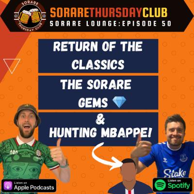 Episode 50: The Return Of The Classics, Hunting Mbappe & Sorare Gems!💎 | Sorare Lounge Podcast 🎙️