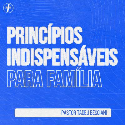 Tema: Princípios indispensáveis para a família
