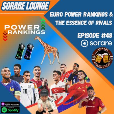 Sorare Lounge Ep 48: Euro Power Rankings & The Essence of Rivals