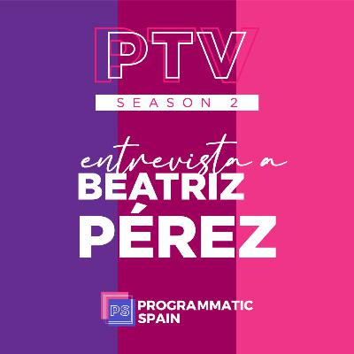 'Samsung Ads: Anatomy of Streamer', con Beatriz Pérez | PTV Talk #12