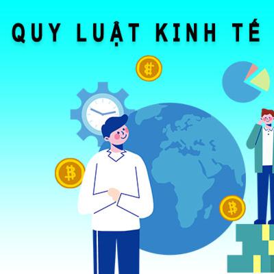 Quy luật kinh tế là gì? Nội dung, tính chất, ý nghĩa của quy luật?