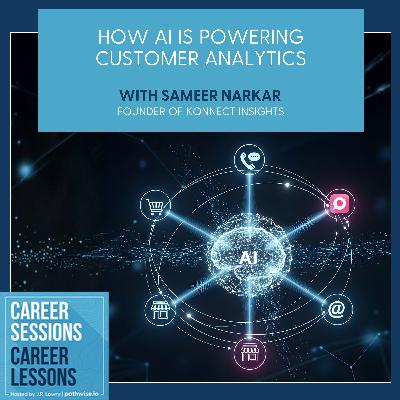 How AI Is Powering Customer Analytics, With Sameer Narkar