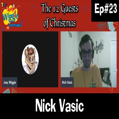 Joey Wiggle Experience (Ep#23) — Nick Vasic | 12 Guests of Christmas: Day 9
