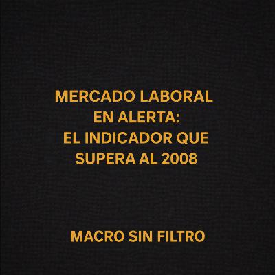 Mercado Laboral en Alerta: El Indicador que Supera al 2008