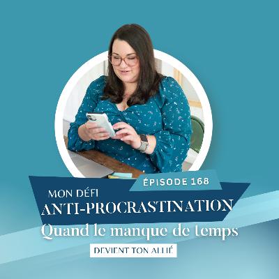 Mon défi anti-procrastination : Quand le manque de temps devient ton meilleur allié // EP168 Mon défi anti-procrastination : Quand le manque de temps devient ton meilleur allié // EP168