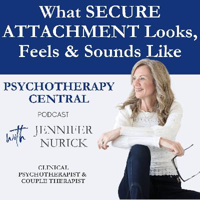 Secure Attachment – What It Looks, Feels, and Sounds Like (And Why It Matters) Ep45