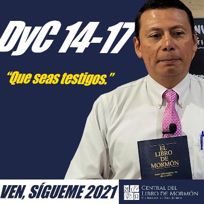 Ven, Sígueme con Pepe Valle / Que seas testigo / Doctrina y Convenios 14–17 Ven, Sígueme con Pepe Valle / Que seas testigo / Doctrina y Convenios 14–17