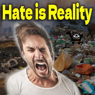 Hate is Reality