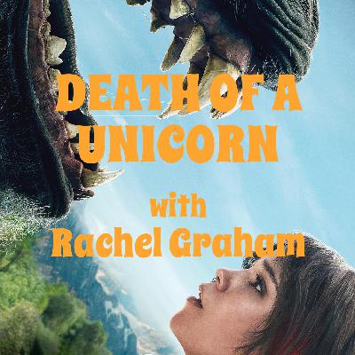 “Death of a Unicorn” with Rachel Graham