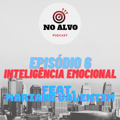 Episódio #6 - Inteligência Emocional Feat. MARIANE VALENTIM