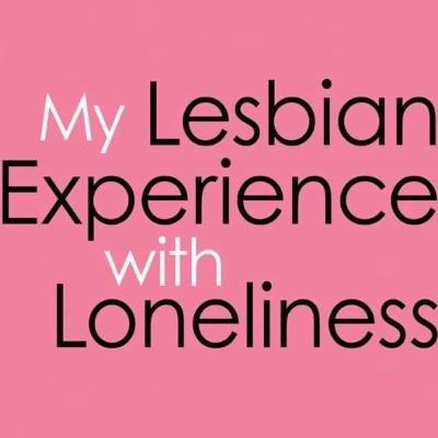 My Lesbian Experience With Loneliness