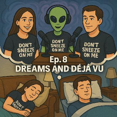 Ep. 8 – Dreams and Déjà Vu