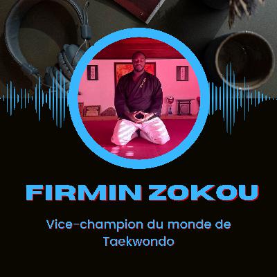 #1 Firmin Zokou, Taekwondo - " Se donner les moyens, c'est aller au-delà de sa volonté"