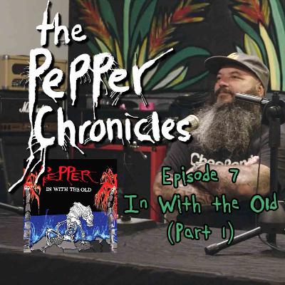 #7 - In With the Old (Part 1)