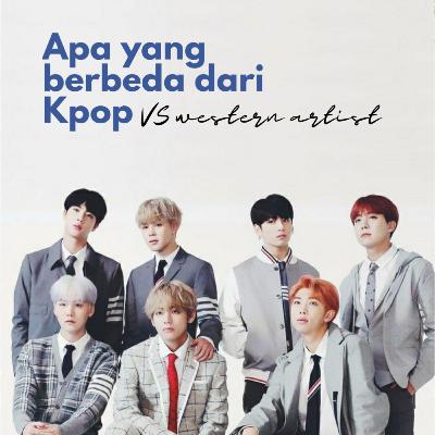 Apa sih bedanya Kpop Idol dan Western Artist?