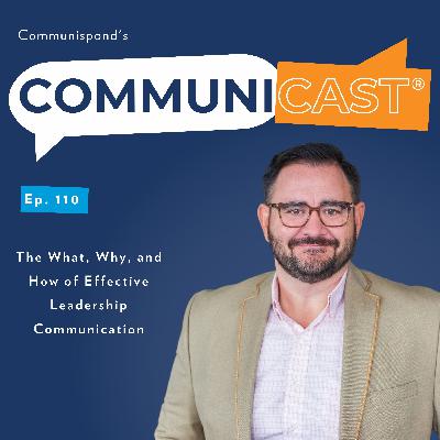 The What, Why, and How of Effective Leadership Communication The What, Why, and How of Effective Leadership Communication