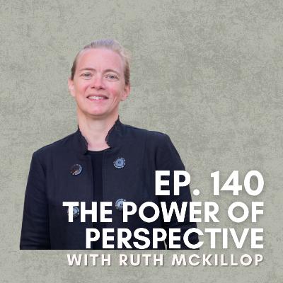 The Power of Perspective with Ruth McKillop