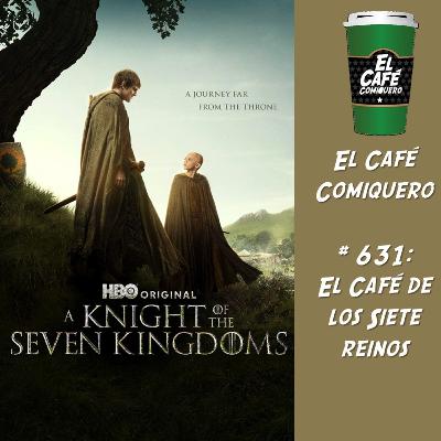 El Cafe Comiquero #631 - El Café de los Siete Reinos El Cafe Comiquero #631 - El Café de los Siete Reinos