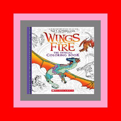 Free PDF Magazine Official Wings of Fire Coloring Book [R.E.A.D]