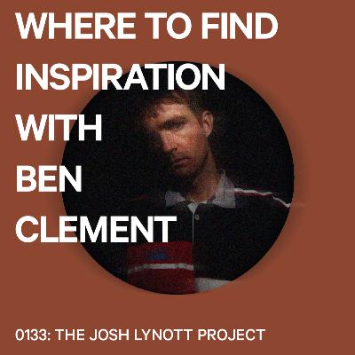 0133: Where to find inspiration with Ben Clement.