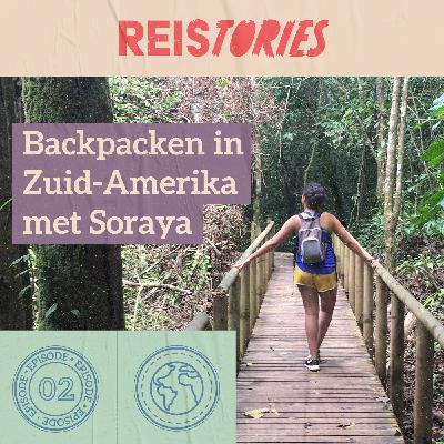 S01E02: Backpacken door Zuid-Amerika met Soraya
