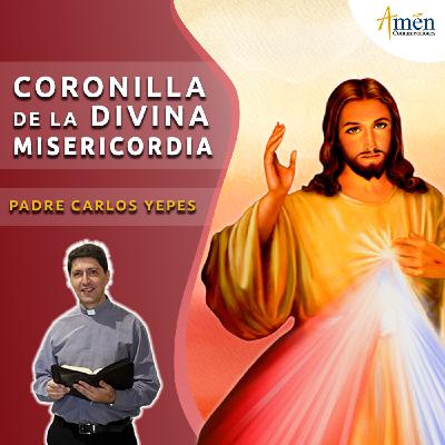 Coronilla de la Divina Misericordia – Padre Carlos Yepes – Amen Comunicaciones Coronilla de la Divina Misericordia – Padre Carlos Yepes – Amen Comunicaciones