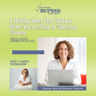 5 Holiday Fears That Surface When You're Close to Choosing Divorce with Andrea Vacca, Esq.