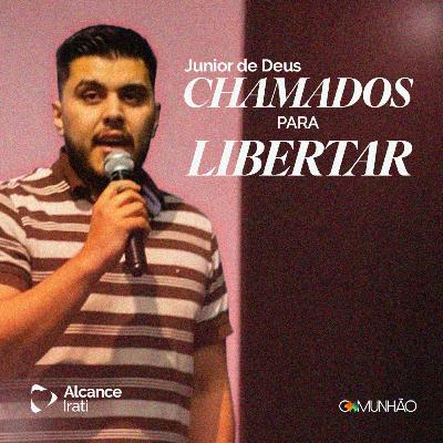 Chamados para Libertar - Junior de Deus Chamados para Libertar - Junior de Deus