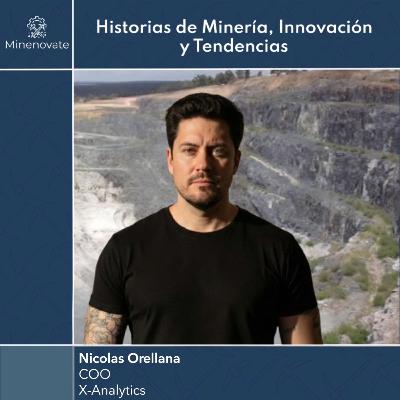 E52 - Construir tecnología minera desde Latam: la historia de X-Analytics junto a Nicolás Orellana