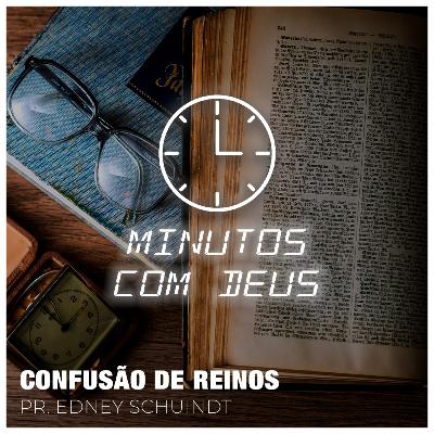 CONFUSÃO DE REINOS | Pr. Edney Schuindt - 06/12/2022