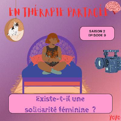 EXISTE-T-IL UNE SOLIDARITÉ FÉMININE ? EXISTE-T-IL UNE SOLIDARITÉ FÉMININE ?
