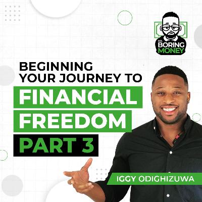 Beginning Your Journey To Financial Freedom Part 3