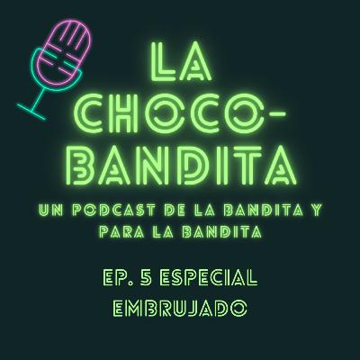 Ep. 5.- Especial Embrujado Ep. 5.- Especial Embrujado