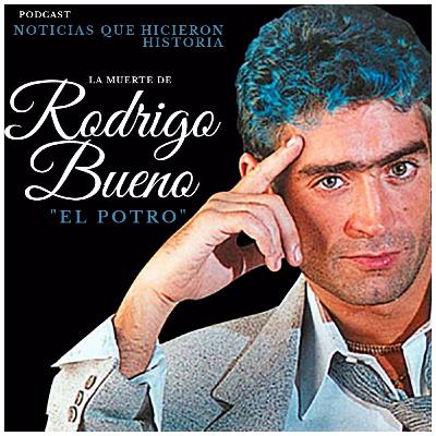 LA MUERTE DE RODRIGO BUENO "EL POTRO"