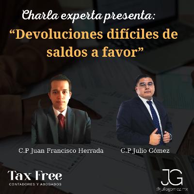 Charla Experta #8 - C.P. Juan Francisco Herrada | Devoluciones difíciles de Saldos a Favor.