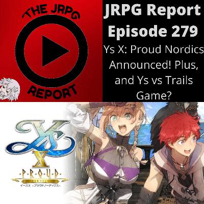 JRPG Report Episode 279 - Ys X: Proud Nordics Announced! Plus, and Ys vs Trails Game?