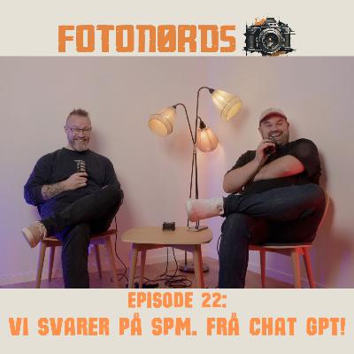 Fotonørds - Episode 22: Vi svarer på spørsmål frå Chat GPT!