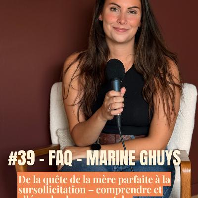 FAQ #2 : De la quête de la mère parfaite à la sursollicitation – comprendre et alléger la charge mentale avec Marine Ghuys