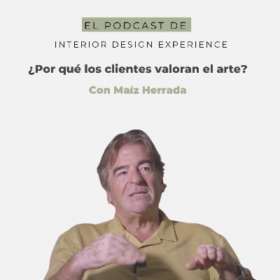 PODCAST 11: ¿Por qué los clientes valoran el arte? Con Maíz Herrada