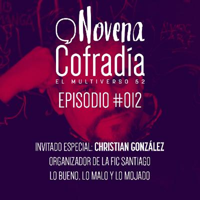 Novena Cofradía #012 - Entrevista a Christian González, organizador de la FIC Santiago Novena Cofradía #012 - Entrevista a Christian González, organizador de la FIC Santiago