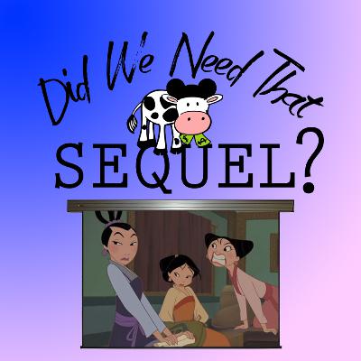 Mulan II ft. Lincoln | Did We Need That Sequel?