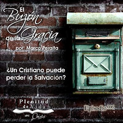 006.- El Buzón de la Gracia - ¿Un cristiano puede perder la salvación?