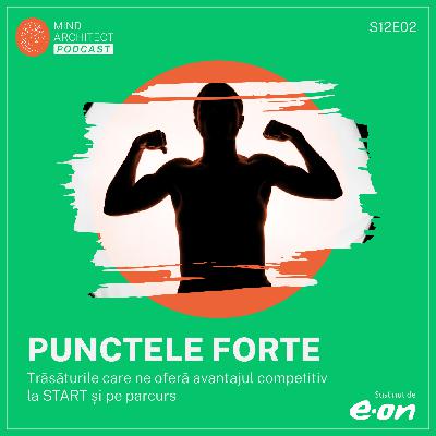 Sezonul 12, Episodul 02 - PUNCTELE FORTE, trăsăturile care ne oferă avantajul competitiv la START și pe parcurs