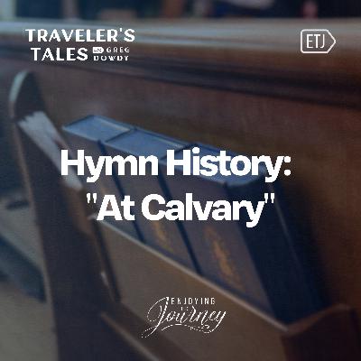 Hymn History: At Calvary Hymn History: At Calvary