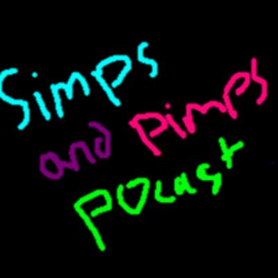 Welcome to the Simps and Pimps podcast