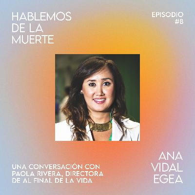Conoce a Paola Rivera, directora de Al final de la vida Conoce a Paola Rivera, directora de Al final de la vida