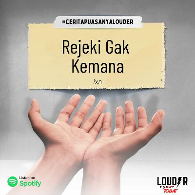 #CERITAPUASANYALOUDER Day 25: Rejeki Gak Kemana
