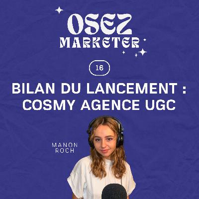 16. 6 mois d'entrepreneuriat : le bilan du lancement de Cosmy agence UGC